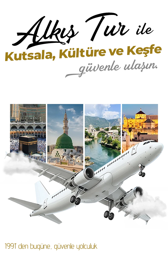 Alkış Tur ile Kutsala, Kültüre ve Keşfe güvenle ulaşın.