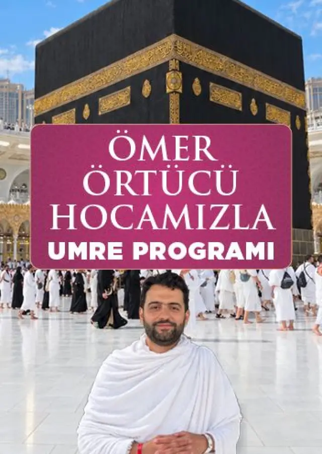 ÖMER ÖRTÜCÜ İLE UMRE PROGRAMI